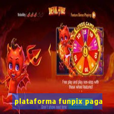 plataforma funpix paga